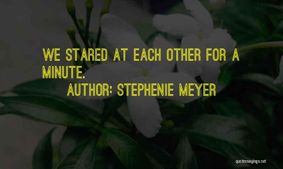 Each Minute Quotes By Stephenie Meyer