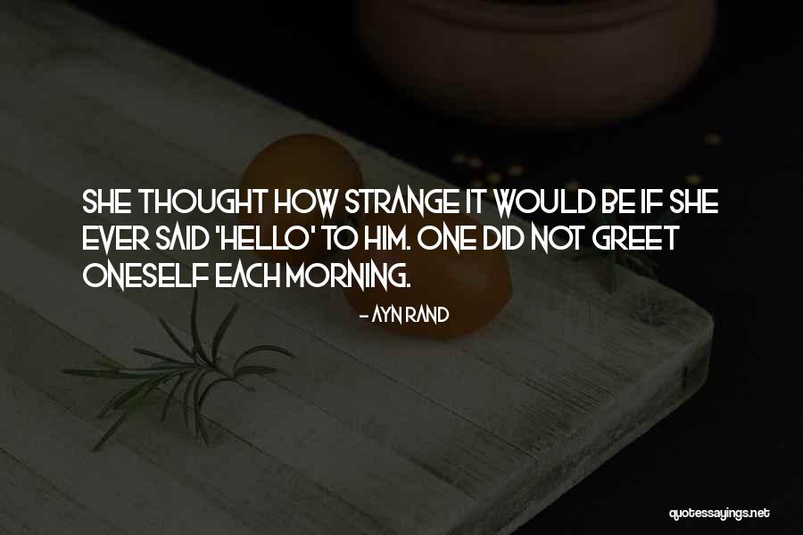 Each Morning Quotes By Ayn Rand Each Morning Quotes By Ayn Rand