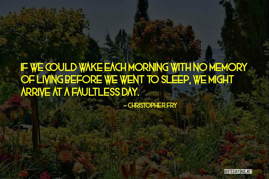 Each Morning Quotes By Christopher Fry Each Morning Quotes By Christopher Fry