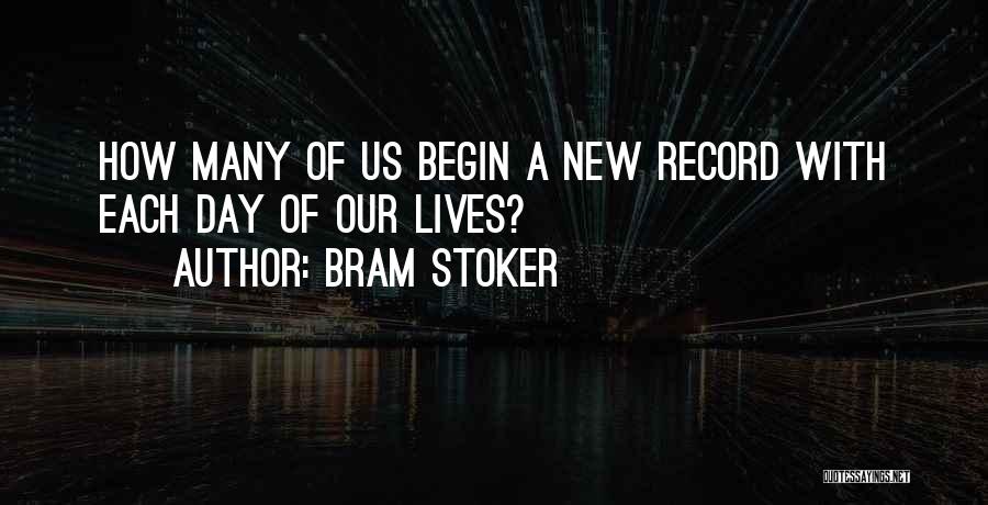 Each New Day Quotes By Bram Stoker