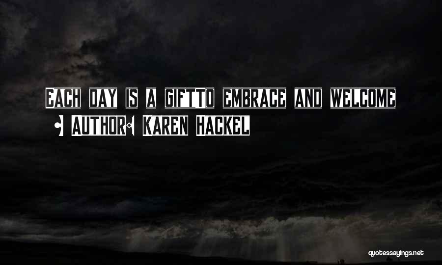 Each New Day Quotes By Karen Hackel