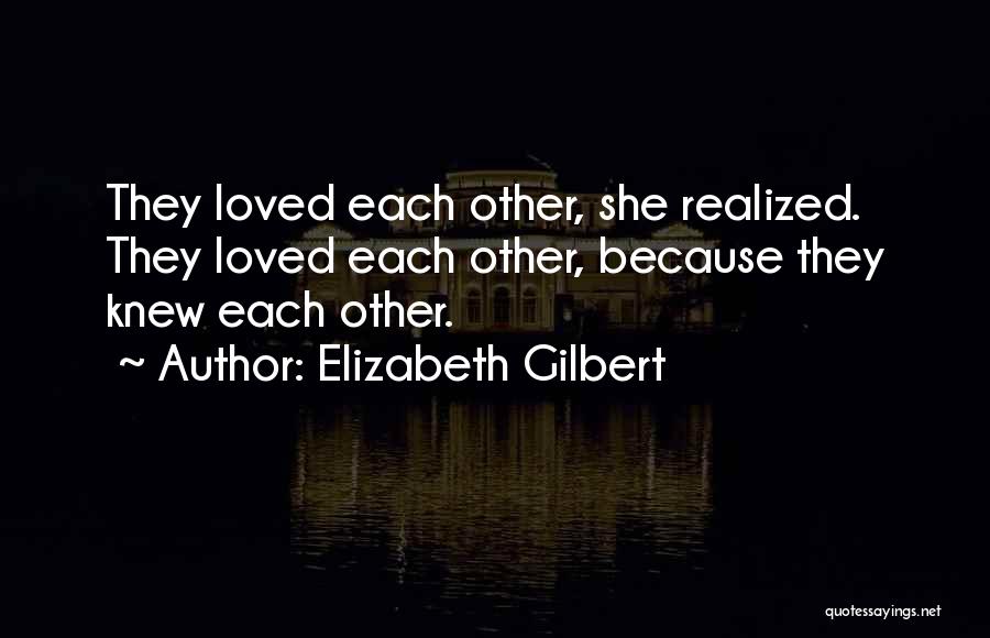 Each Other Quotes By Elizabeth Gilbert