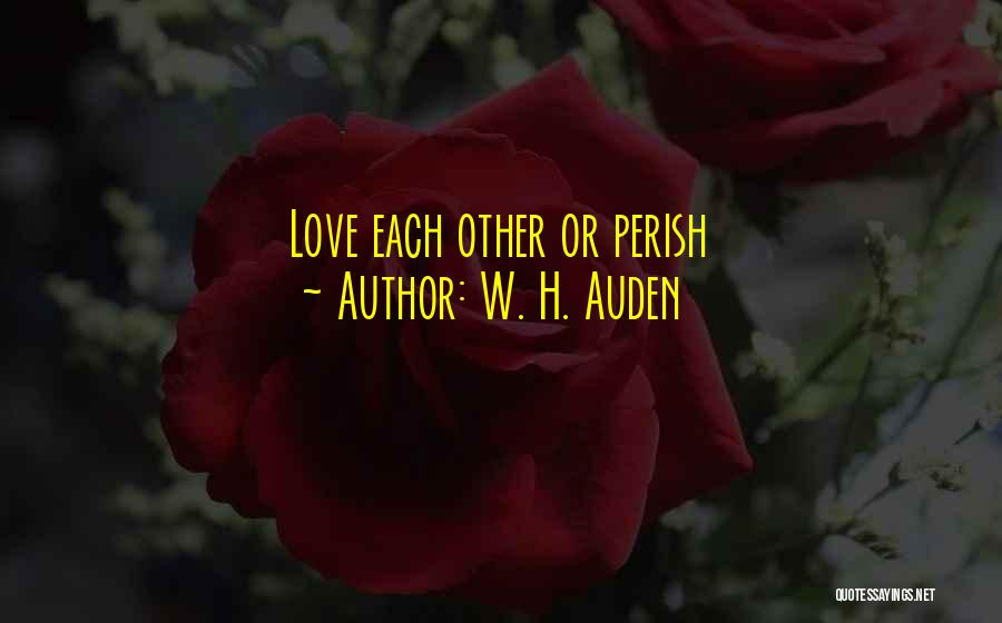 Each Other Quotes By W. H. Auden