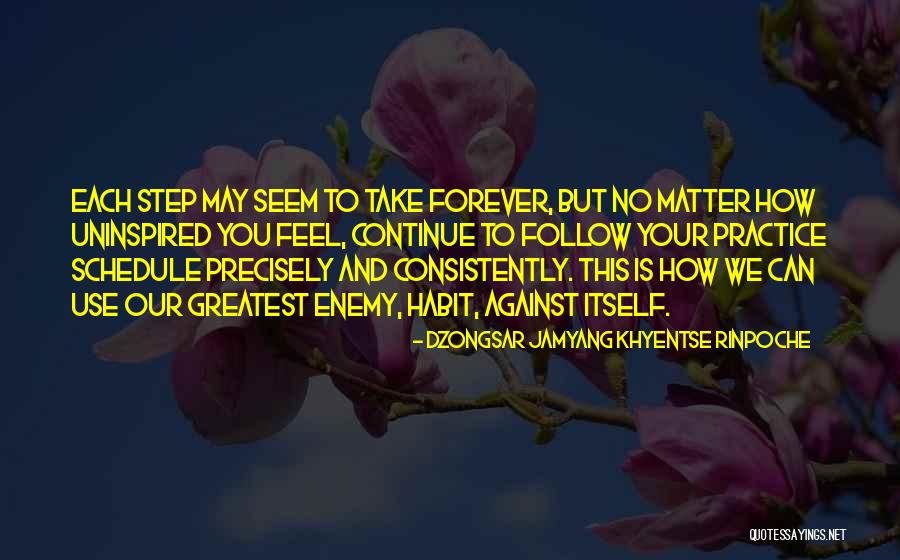 Each Step Quotes By Dzongsar Jamyang Khyentse Rinpoche Each Step Quotes By Dzongsar Jamyang Khyentse Rinpoche