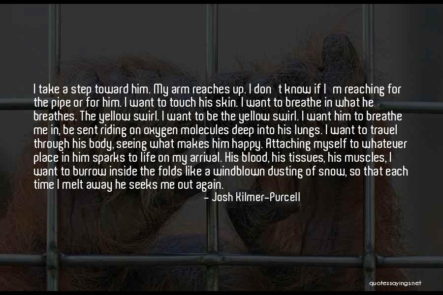 Each Step Quotes By Josh Kilmer-Purcell Each Step Quotes By Josh Kilmer-Purcell