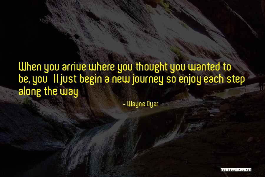 Each Step Quotes By Wayne Dyer Each Step Quotes By Wayne Dyer