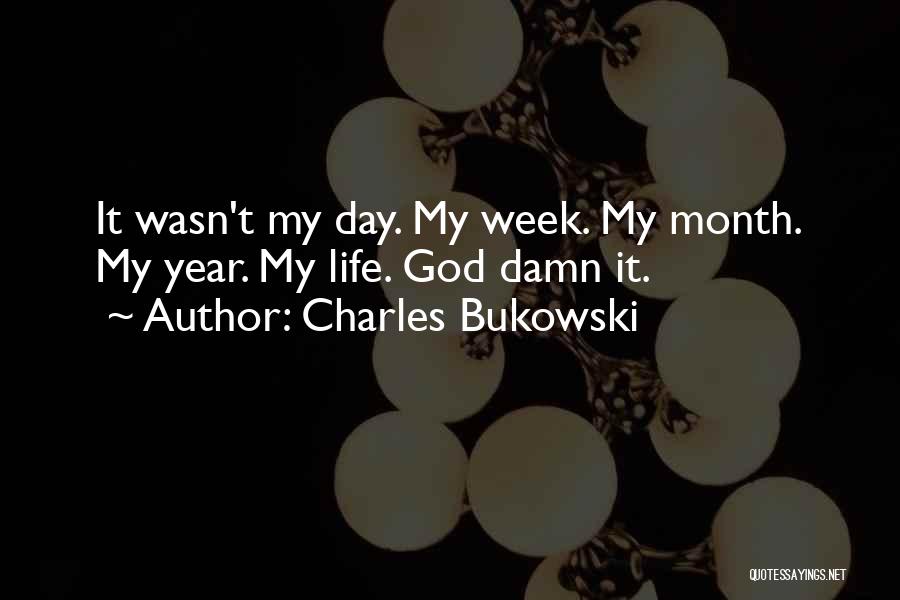 Each Week Of The Year Quotes By Charles Bukowski