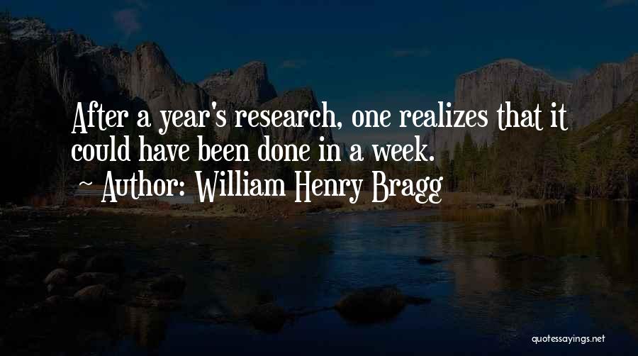 Each Week Of The Year Quotes By William Henry Bragg
