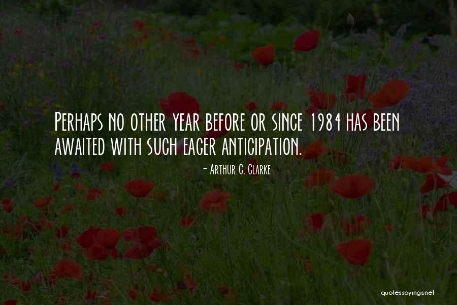 Eager Anticipation Quotes By Arthur C. Clarke Eager Anticipation Quotes By Arthur C. Clarke