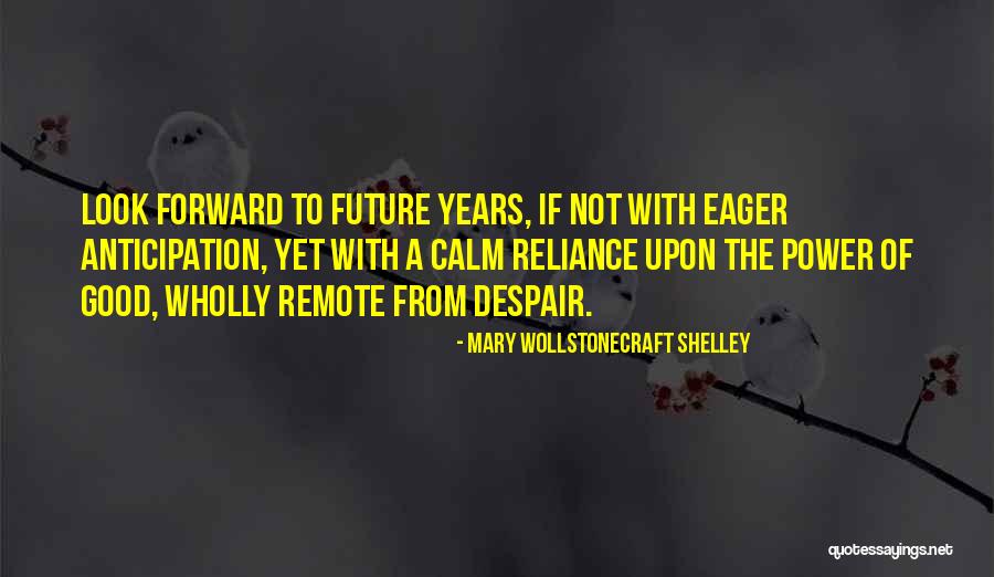 Eager Anticipation Quotes By Mary Wollstonecraft Shelley Eager Anticipation Quotes By Mary Wollstonecraft Shelley