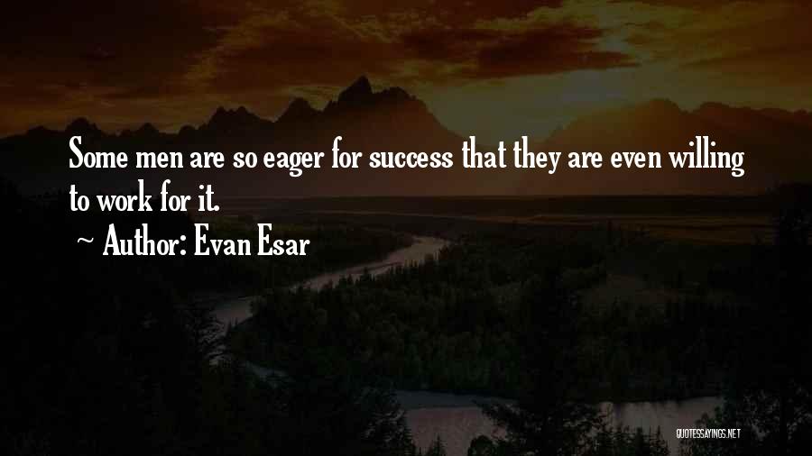 Eager Quotes By Evan Esar