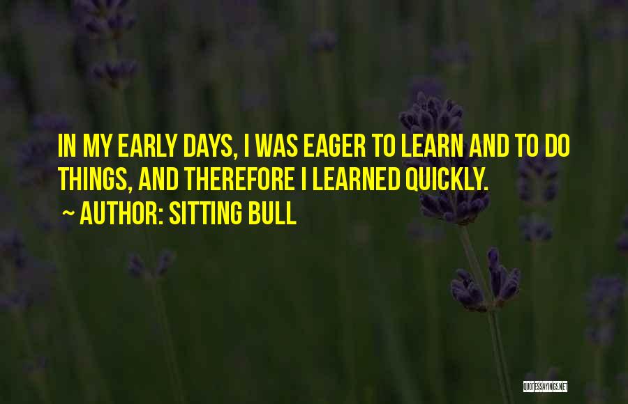 Eager Quotes By Sitting Bull