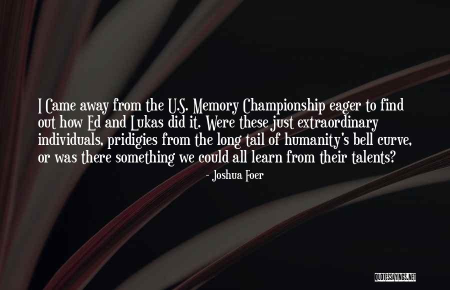 Eager To Learn Quotes By Joshua Foer Eager To Learn Quotes By Joshua Foer