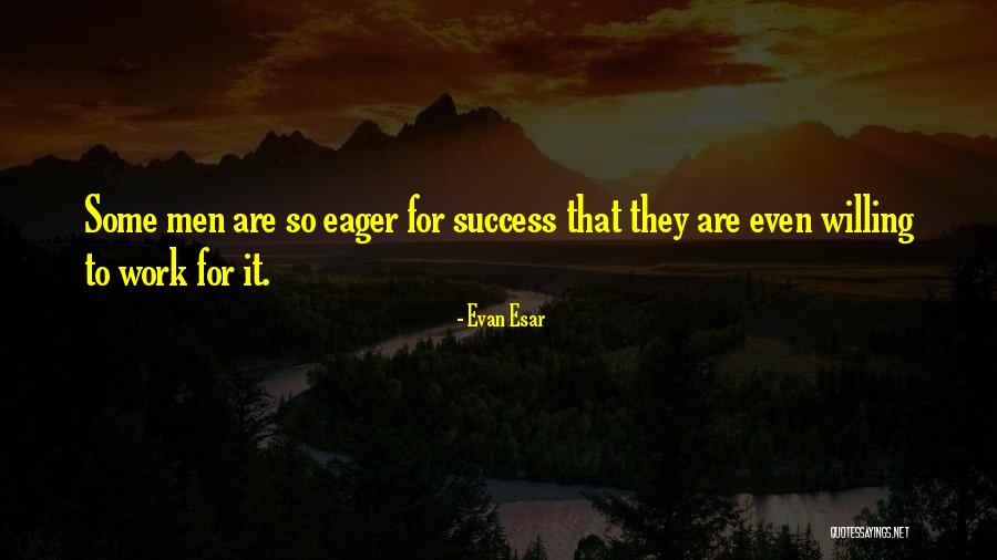 Eager To Success Quotes By Evan Esar
