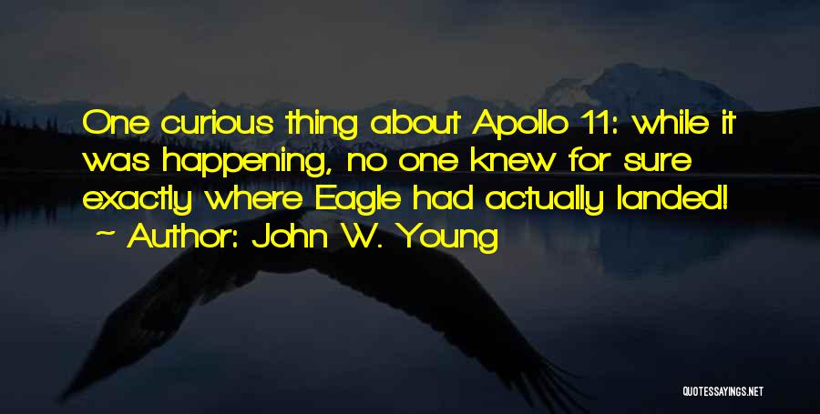 Eagle Has Landed Quotes By John W. Young