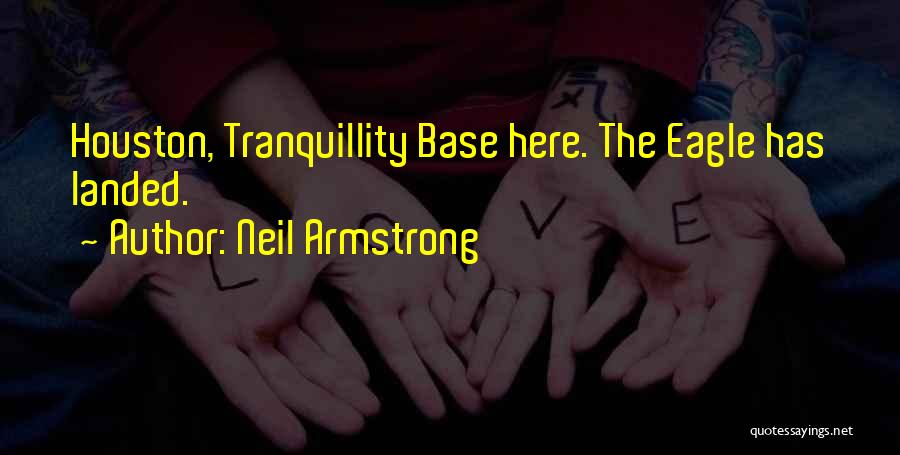 Eagle Has Landed Quotes By Neil Armstrong