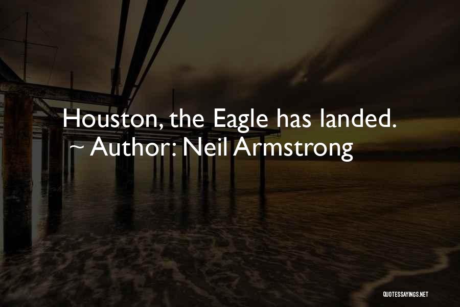 Eagle Has Landed Quotes By Neil Armstrong