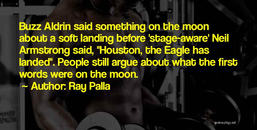 Eagle Has Landed Quotes By Ray Palla