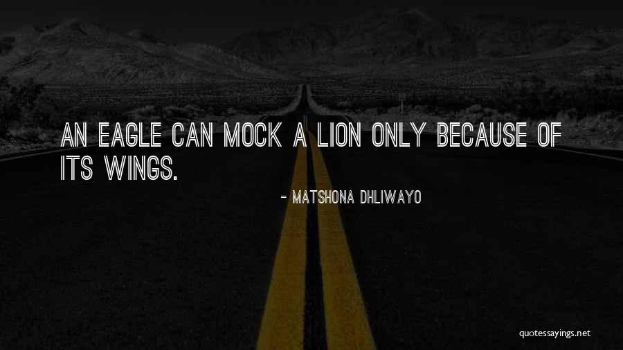 Eagle S Wings Quotes By Matshona Dhliwayo Eagle S Wings Quotes By Matshona Dhliwayo