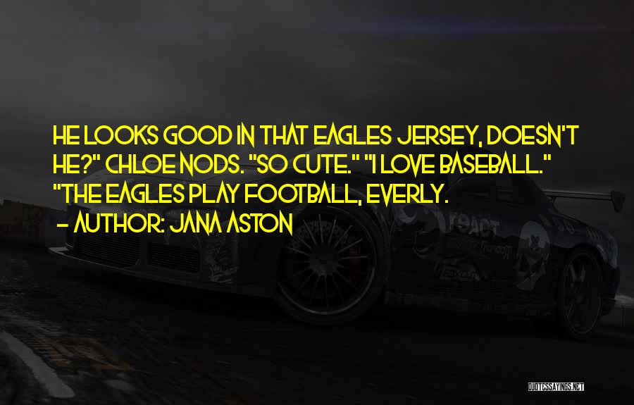 Eagles And Love Quotes By Jana Aston