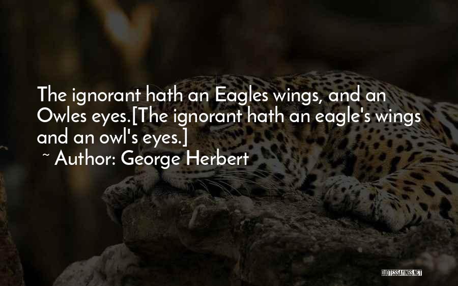 Eagles Eyes Quotes By George Herbert