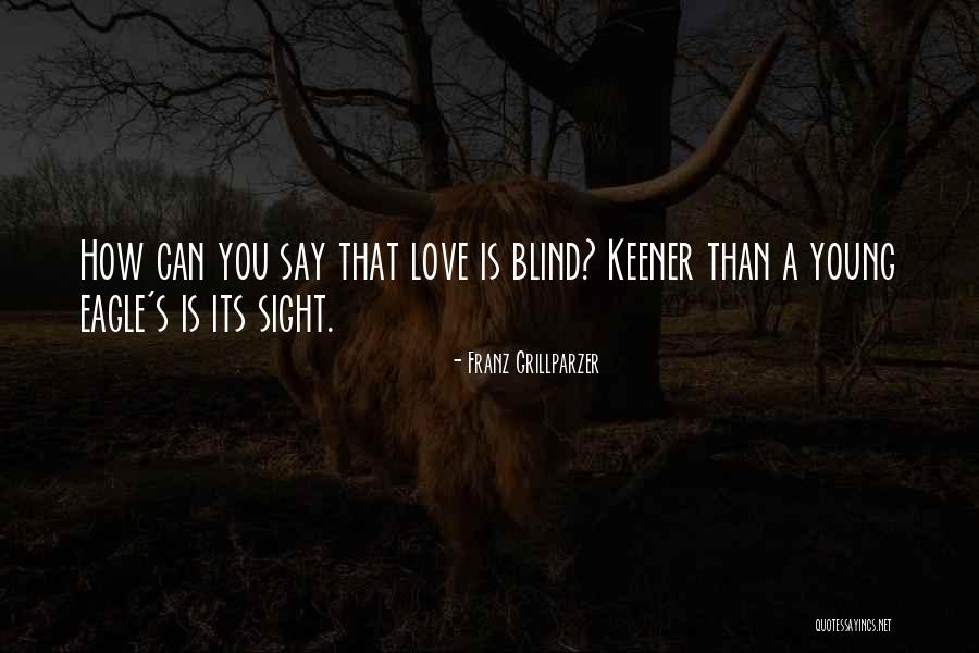 Eagles Love Quotes By Franz Grillparzer Eagles Love Quotes By Franz Grillparzer