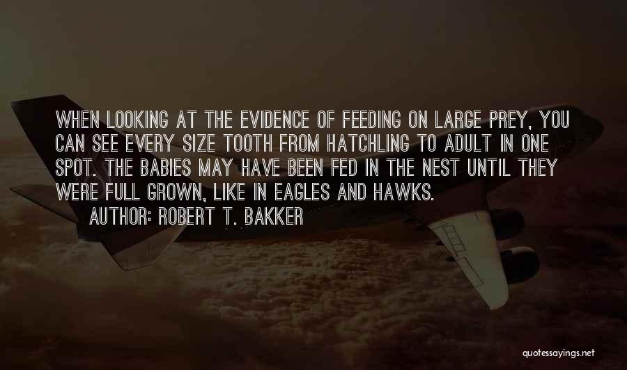 Eagles Nest Quotes By Robert T. Bakker