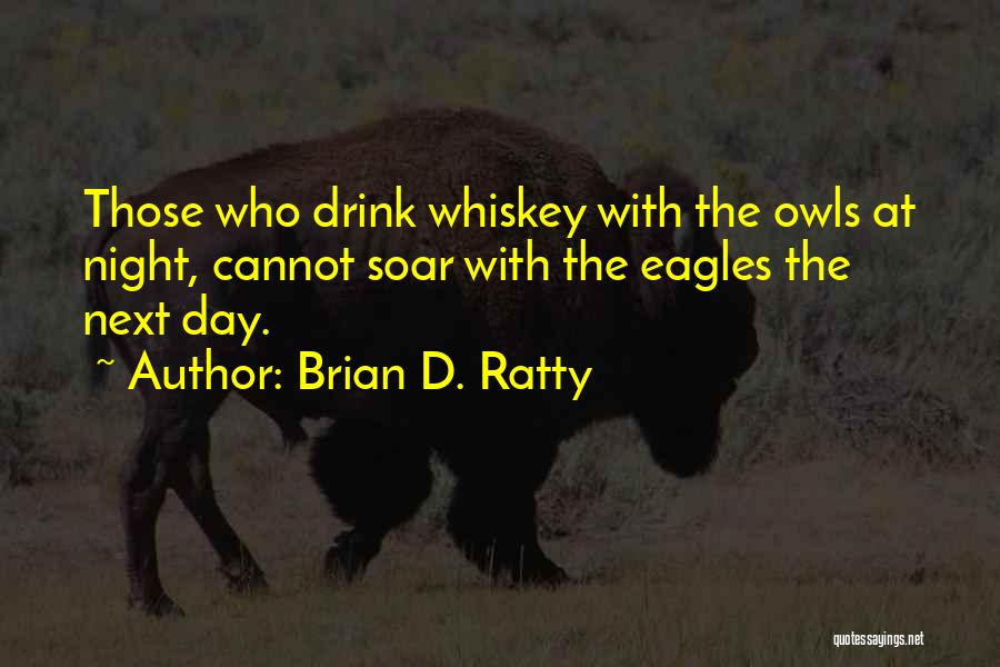 Eagles Soar Quotes By Brian D. Ratty