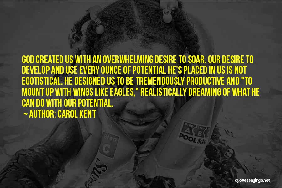 Eagles Soar Quotes By Carol Kent