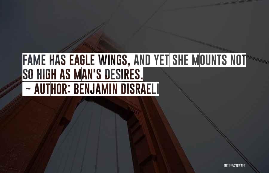 Eagles Wings Quotes By Benjamin Disraeli