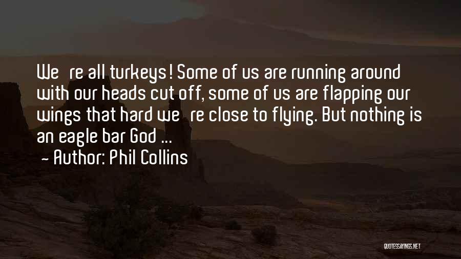 Eagles Wings Quotes By Phil Collins