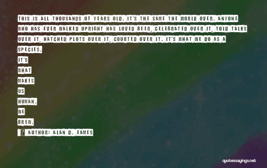 Eames Quotes By Alan D. Eames