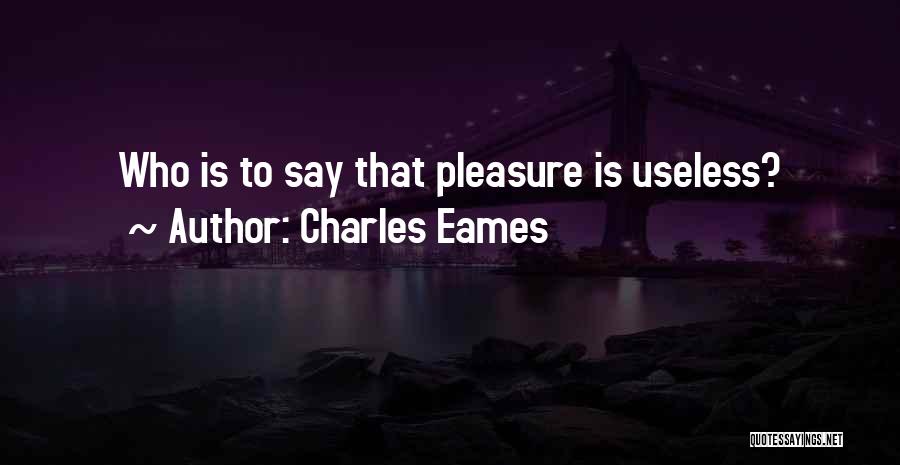 Eames Quotes By Charles Eames