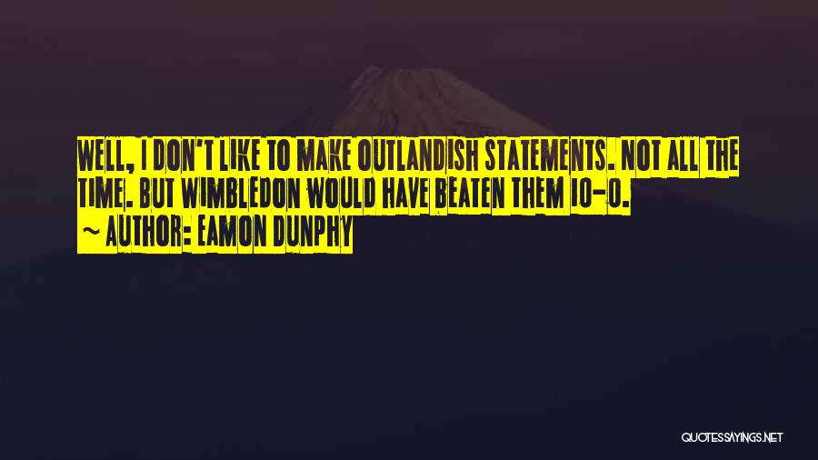 Eamon Dunphy Quotes 2101239