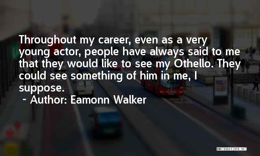 Eamonn Walker Quotes 1453641