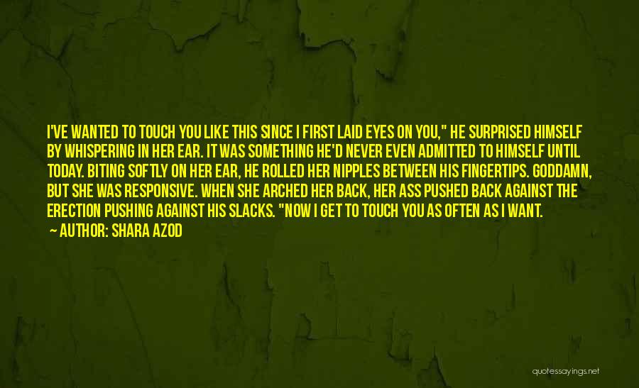 Ear Biting Quotes By Shara Azod