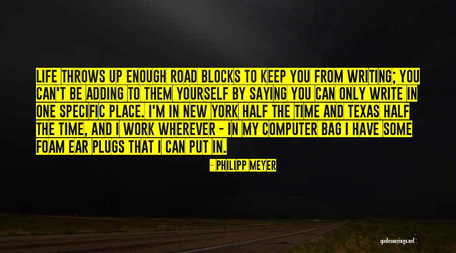 Ear Plugs Quotes By Philipp Meyer