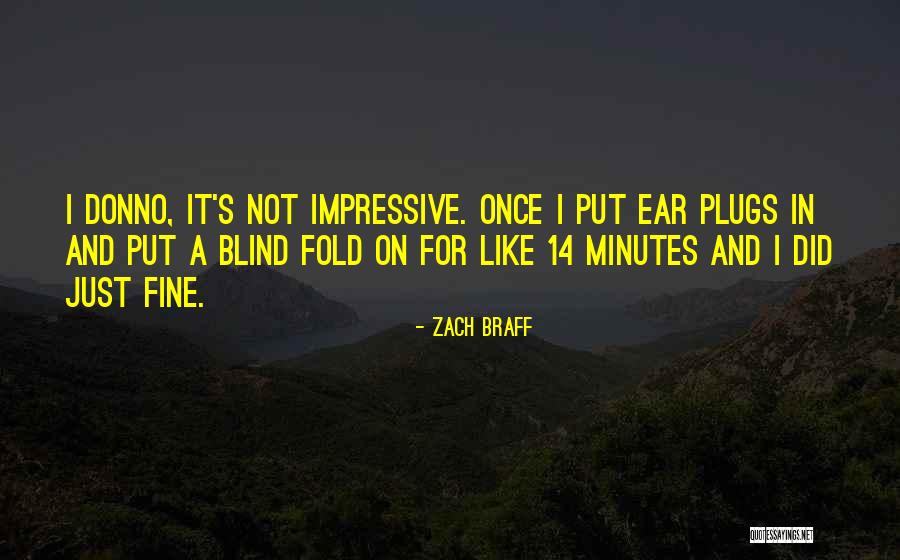 Ear Plugs Quotes By Zach Braff Ear Plugs Quotes By Zach Braff