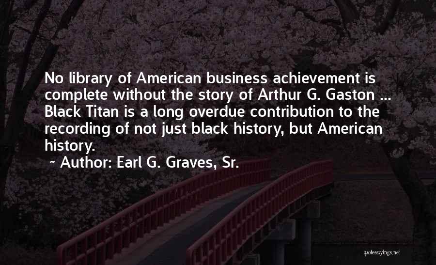 Earl Graves Quotes By Earl G. Graves, Sr.