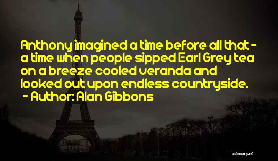 Earl Grey Quotes By Alan Gibbons