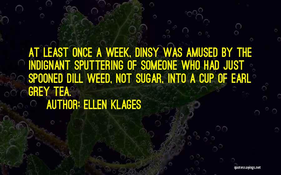 Earl Grey Quotes By Ellen Klages