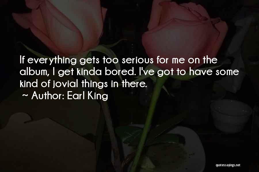 Earl King Quotes 562249