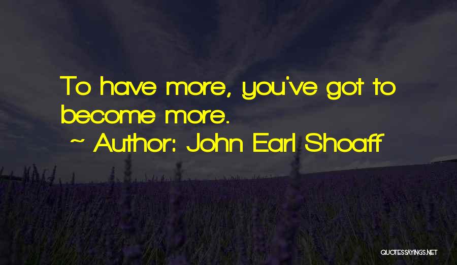 Earl Shoaff Quotes By John Earl Shoaff