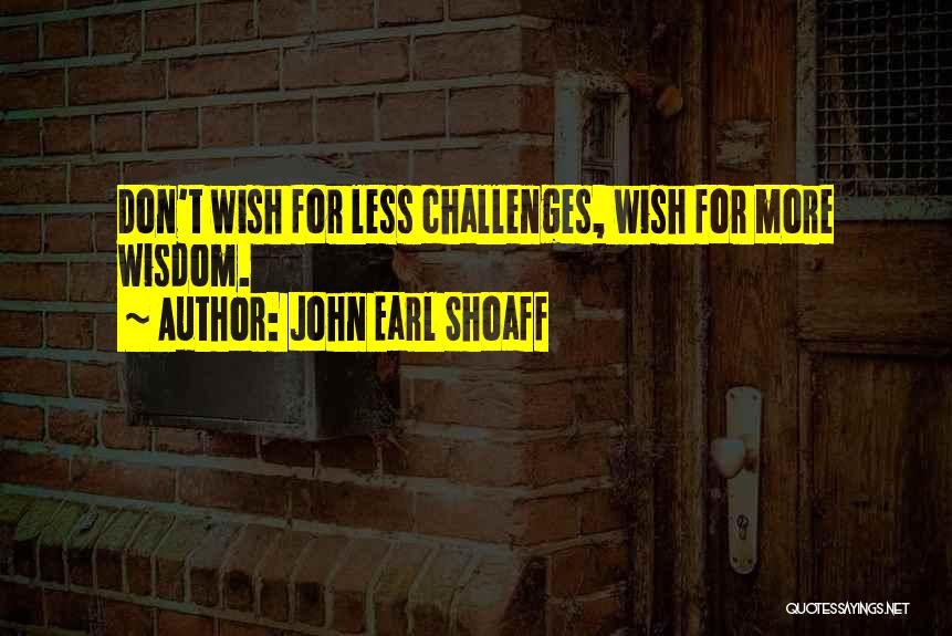 Earl Shoaff Quotes By John Earl Shoaff