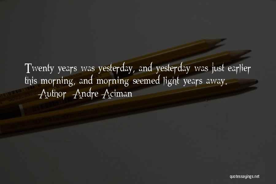 Earlier Morning Quotes By Andre Aciman