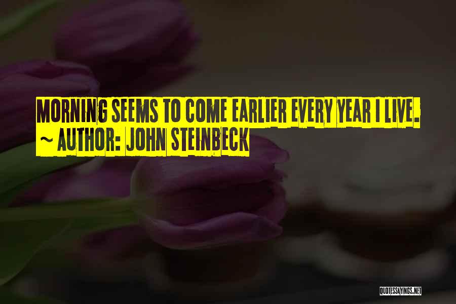 Earlier Morning Quotes By John Steinbeck