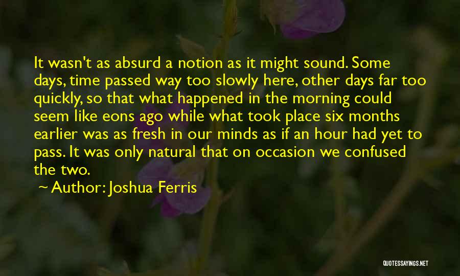 Earlier Morning Quotes By Joshua Ferris