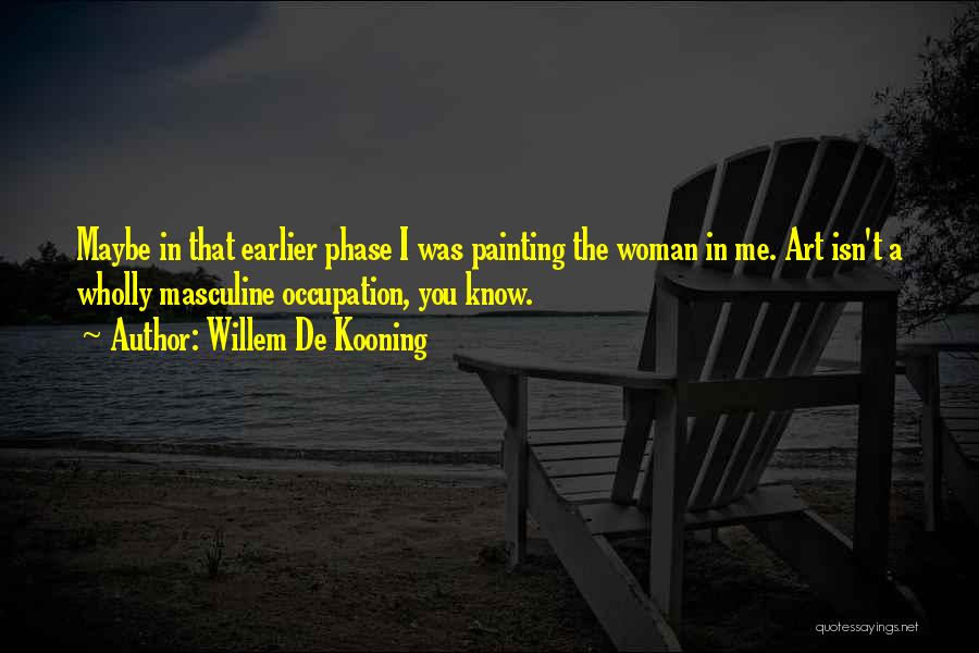 Earlier Quotes By Willem De Kooning