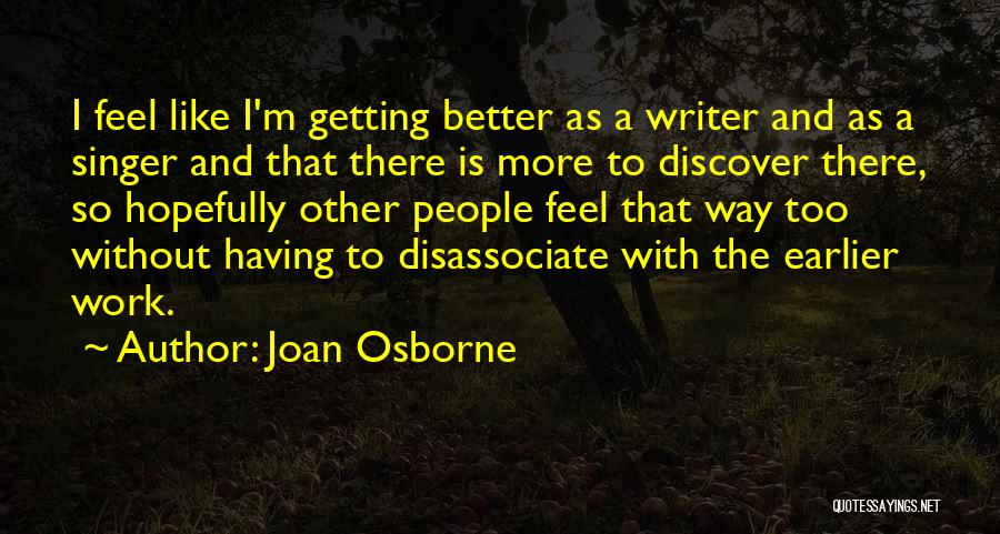 Earlier The Better Quotes By Joan Osborne Earlier The Better Quotes By Joan Osborne