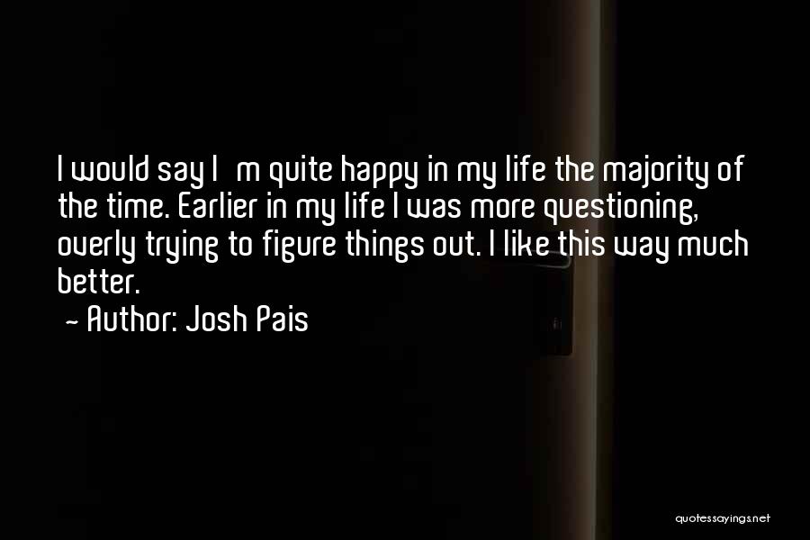 Earlier The Better Quotes By Josh Pais